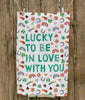 Lucky In Love St. Patrick's Day Tea Towel