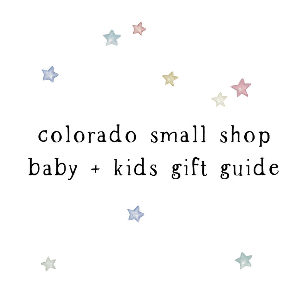 Baby + Kids Gift Guide - Colorado Small Shops Edition