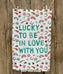 Lucky In Love St. Patrick's Day Tea Towel