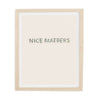 Nice Matters Art Print